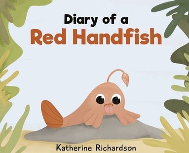 Katherine Richardson - Diary of a Red Handfish, Inbunden