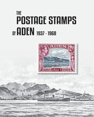 The Postage Stamps of Aden 1937-1968 1