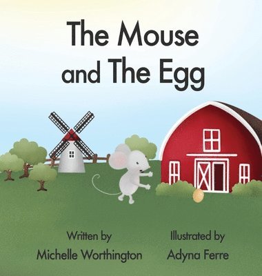 Michelle Worthington - The Mouse and The Egg, Inbunden