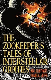 bokomslag The Zookeeper's Tales of Interstellar Oddities
