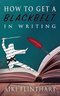 bokomslag How to Get a Blackbelt in Writing