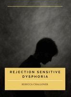 Rebecca Challoner - Rejection Sensitive Dysphoria, Inbunden