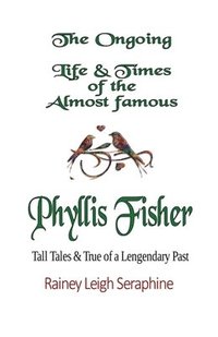 bokomslag The Ongoing Life & Times of The Almost Famous Phyllis Fisher