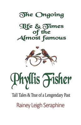 The Ongoing Life & Times of The Almost Famous Phyllis Fisher 1