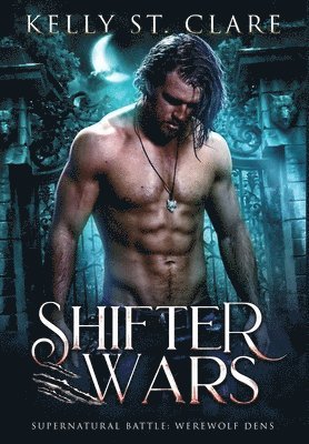 Kelly St Clare, Kelly St. Clare - Shifter Wars, Inbunden