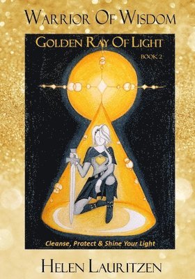 Golden Ray Of Light: Cleanse, Protect & Shine Your Light 1