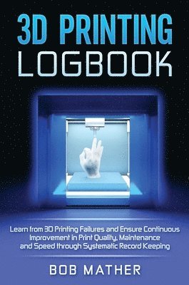 3D Printing Logbook 1