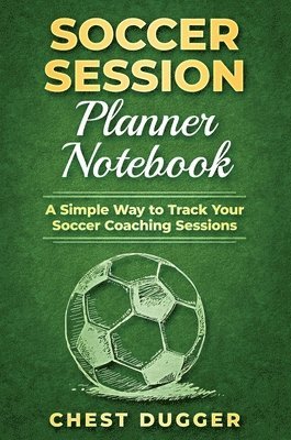 Sam Kuma - Soccer Session Planner Notebook, Inbunden