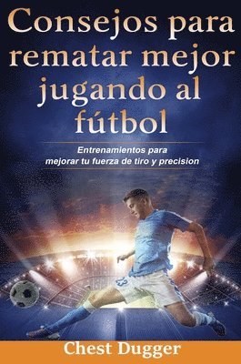 bokomslag Consejos para rematar mejor jugando al ftbol