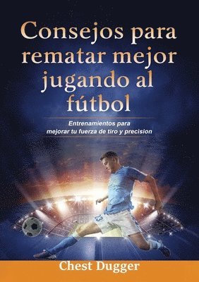 Chest Dugger, TBD, Tbd - Consejos para rematar mejor jugando al fútbol, Häftad