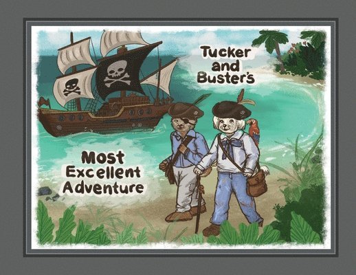 Tucker and Buster's Most Excellent Adventure 1