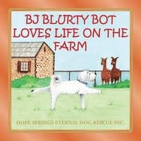 bokomslag BJ Blurty Bot Loves Life on the Farm