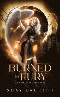 bokomslag Burned By Fury: An Everleigh Cole Novel