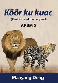 bokomslag The Lion and the Leopard (Kr ku Kuac) is the fifth book of AKBM kids' books.