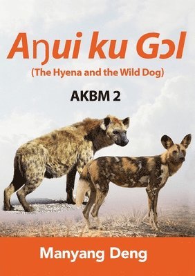 bokomslag The Hyena and the Wild Dog (A&#331;ui ku G&#596;l) is the second book of AKBM kids' books