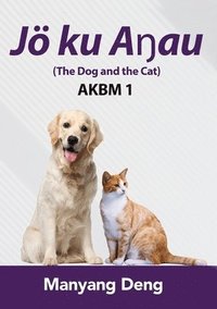 bokomslag The Dog and the Cat (J ku A&#331;au) is the first book of AKBM kids' books