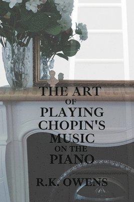 The Art of Playing Chopin's Music on the Piano 1