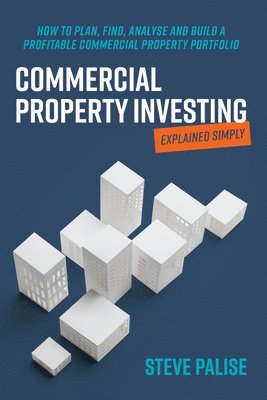 bokomslag Commercial Property Investing Explained Simply