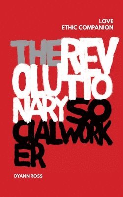 bokomslag Revolutionary Social Worker Love Ethic Companion