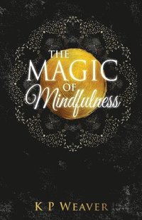 bokomslag The Magic of Mindfulness