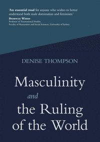 bokomslag Masculinity and the Ruling of the World