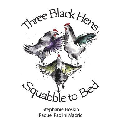 Three Black Hens Squabble to Bed 1