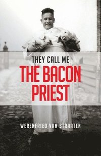 bokomslag They Call Me the Bacon Priest