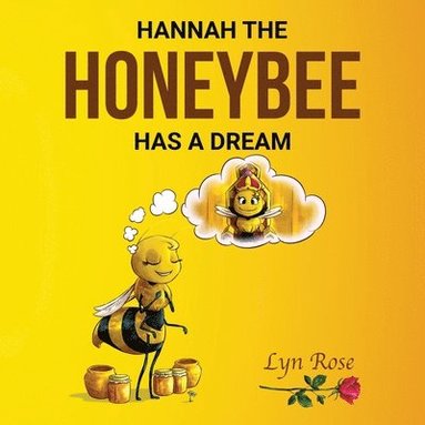Lyn Rose Ram - Hannah the Honeybee Has a Dream, Häftad