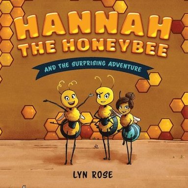 Lyn Rose Ram, Candice Lemon-Scott - Hannah the Honeybee and the Surprising Adventure, Häftad