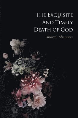 bokomslag Exquisite And Timely Death Of God