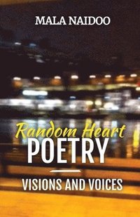 bokomslag Random Heart Poetry - Visions and Voices