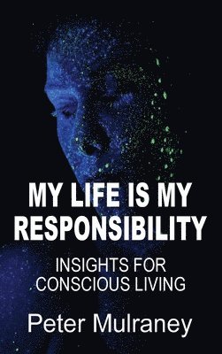 Peter Mulraney - My Life Is My Responsibility, Inbunden