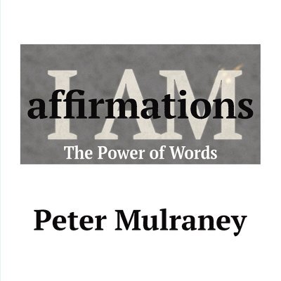 Peter Mulraney - I Am Affirmations, Häftad