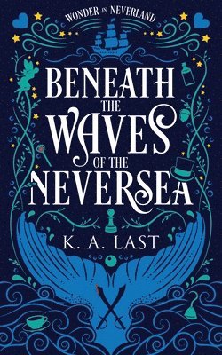 K A Last - Beneath the Waves of the Neversea, Häftad
