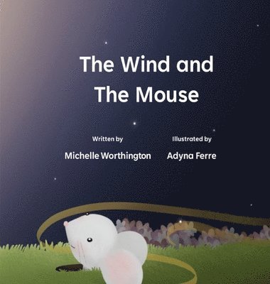 Michelle Worthington - The Wind and The Mouse, Inbunden