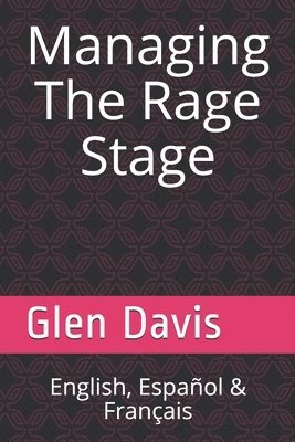 Managing The Rage Stage: ¡ English, Español & Français ! 1