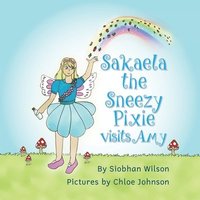 bokomslag Sakaela the Sneezy Pixie