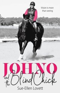 bokomslag Johno and the Blind Chick: Vision is more than seeing