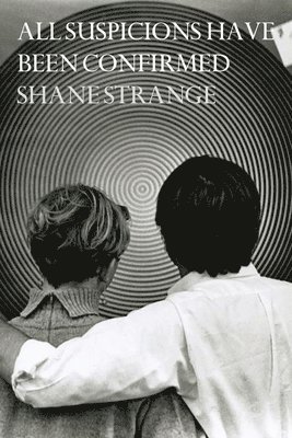 Shane Strange - All Suspicions Have Been Confirmed, Häftad