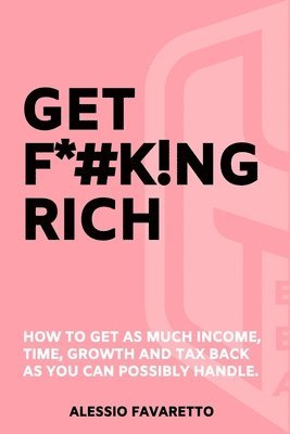 Alessio Favaretto, Brian Baker - Get F*#k!ng Rich, Häftad