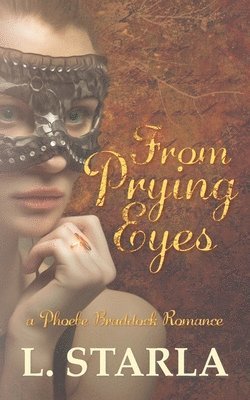 From Prying Eyes: A Phoebe Braddock Romance 1