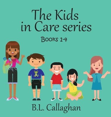 B L Callaghan, B. L. Callaghan, B.L. Callaghan - Kids in Care Books 1-4, Inbunden
