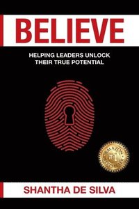 bokomslag Believe: Helping Leaders Unlock Their True Potential
