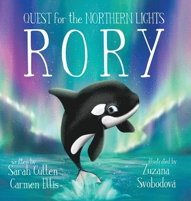 Sarah Cullen - Rory, An Orca's Quest for the Northern Lights, Inbunden