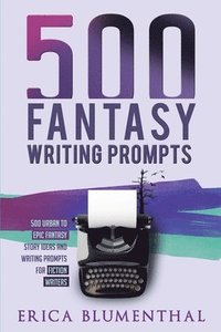 bokomslag 500 Fantasy Writing Prompts