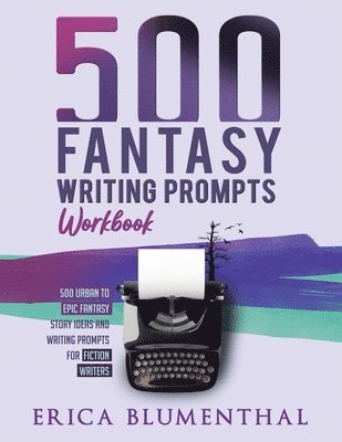 bokomslag 500 Fantasy Writing Prompts