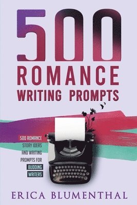 500 Romance Writing Prompts