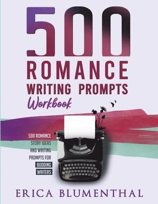 Erica Blumenthal - 500 Romance Writing Prompts, Häftad