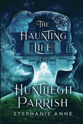 The Haunting Life of Huntliegh Parrish 1