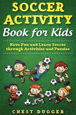 Chest Dugger - Soccer Activity Book for Kids, Inbunden